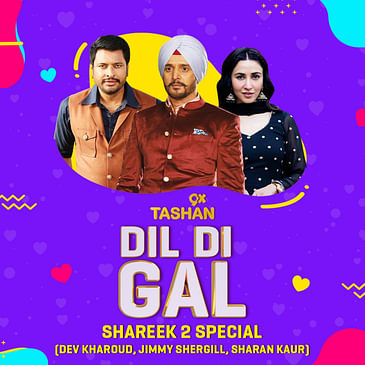 Dil Di Gal with Jimmy Sheirgill, Dev Kharoud & Sharan Kaur (Shareek 2 Special)