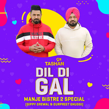 Dil Di Gal with Gippy Grewal & Gurpreet Ghuggi (Manje Bistre 2 Special)