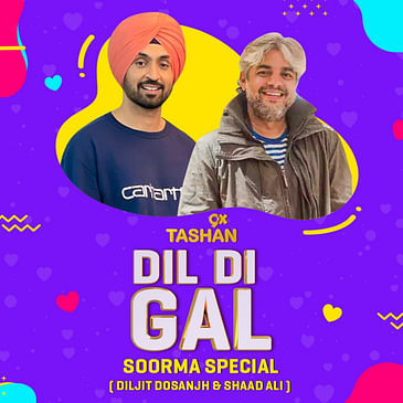 Dil Di Gal with Diljit Dosanjh & Shaad Ali (Soorma Special)