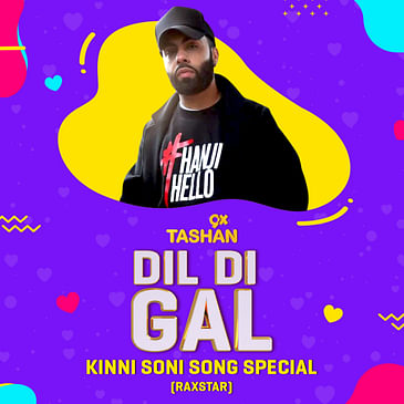 Dil Di Gal with Raxstar (Kinni Soni Song Special)