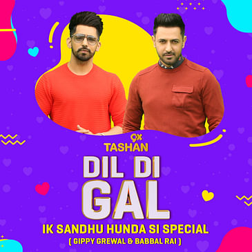 Dil Di Gal with Gippy Grewal & Babbal Rai (Ik Sandhu Hunda Si Special)