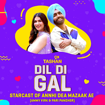 Dil Di Gal with Ammy Virk & Pri Pandher (Anni Dea Mazaak Ae Special)