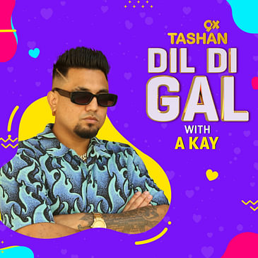 Dil Di Gal with A- Kay (Bad Image Special)