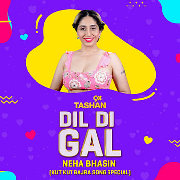 Dil Di Gal with Neha Bhasin (Kut Kut Bajra Song Special)
