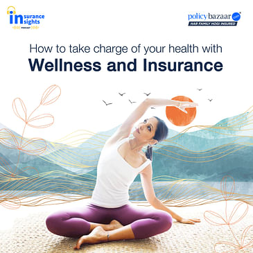 How to take charge of your health with wellness and insurance
