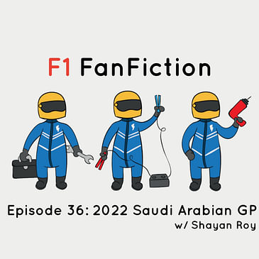2022 Saudi Arabian GP w/ Shayan Roy