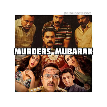 Ep 225- Murder Mubarak and Anweshippin Kandethum Review