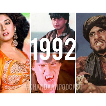 Ep 134- 1992 The Year That Changed Bollywood- Audio Essay- Khandaan Podcast
