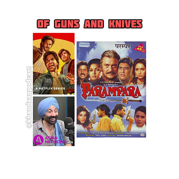 Ep 198- Guns and Gulaabs, Parampara