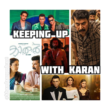 Ep 211- Animal Trailer, Kaathal- The Core, Kannur Squad and Koffee With Karan