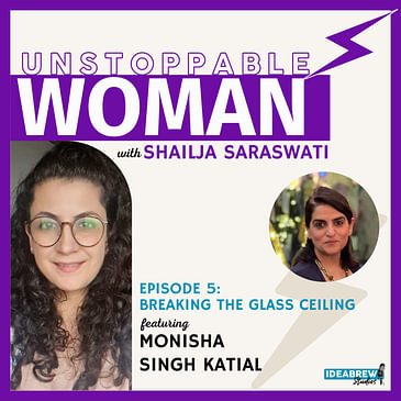 Breaking the Glass Ceiling ft. Monisha Singh Katial