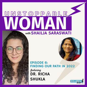 Finding Our Path In 2022 ft. Dr. Richa Shukla