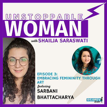 Embracing Femininity Through Art ft. Sarbani Bhattacharya