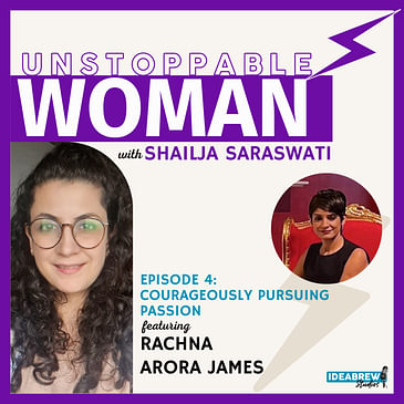 Courageously Pursuing Passion ft. Rachna Arora James