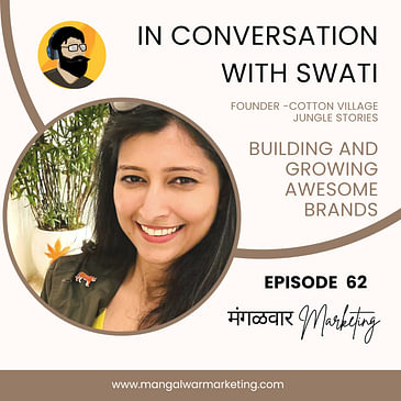 Ep 62 : In Conversation with Swati Thorat | Founder of Cotton Village, Jungle stories and White Balcao