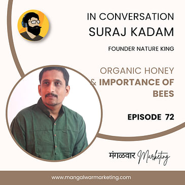 Ep 72 : Conversation with Suraj | Entrepreneur and Bee Keeper