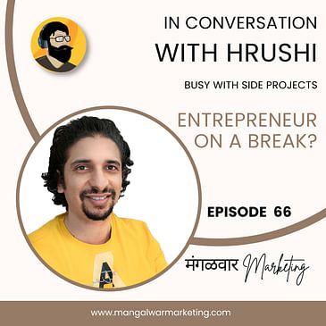Ep 66 : Entrepreneur on a Break - Hrushikesh Mehendale