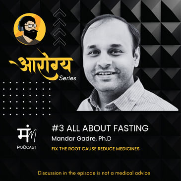 Ep 109 | Arogya Series #3 | All About Fasting with Dr. Mandar Gadre