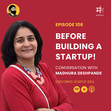 Ep 106 - Before Building a Startup | Madhura Deshpande