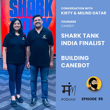 Ep 95 : Conversation with Kirty & Milind Datar | Cofounders - Canebot