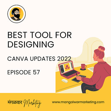 Ep 57 : What's new in Canva + Best designing tool for startups (Repost)