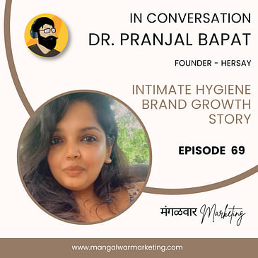 Ep 69 : Dr. Pranjal Speaks about Women Health, Hygiene & her startup HERSAY