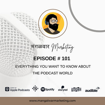 Ep 101 - Everything you want to know about the Podcast World