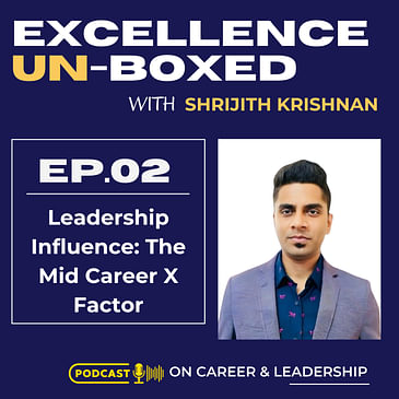 Ep 2 Leadership Influence: The Mid-Career X Factor