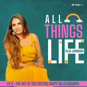 EP 11 : This How You Cultivate Happy Relationships