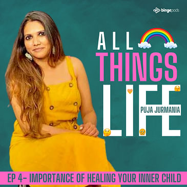 EP 4: Importance of healing your inner child