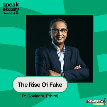 The Rise Of Fake Ft. Govindraj Ethiraj