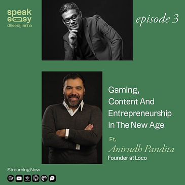 Gaming, Content and Entrepreneurship in the New Age Ft. Anirudh Pandita