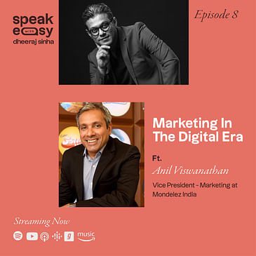 Marketing in the Digital Era Ft. Anil Viswanathan
