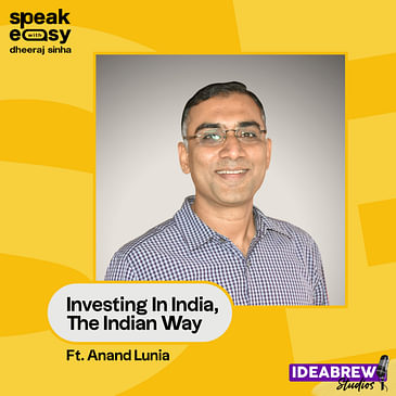 Investing In India, The Indian Way Ft. Anand Lunia