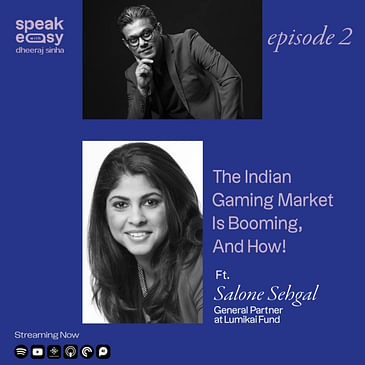 The Indian Gaming Market is Booming, And How! Ft. Salone Sehgal
