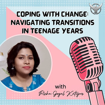 Coping with Change : Navigating Transitions in Teenage Years