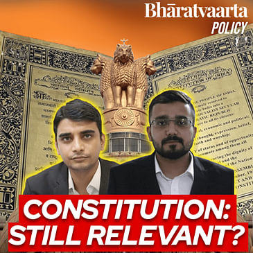 220 - Is the Constitution Still Relevant? | Shubhendu Anand | Sarthak Raizada | Policy
