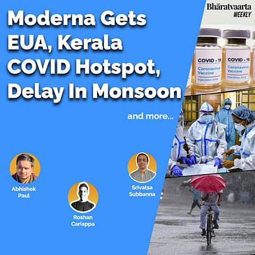 Bharatvaarta Weekly #49 | Moderna EUA | Kerala COVID-19 Hotspot | Delay In Monsoon, and more...