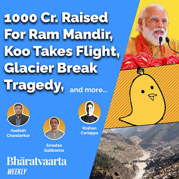 Bharatvaarta Weekly #28 | Koo Takes Off, Ram Mandir Trust Raises 1000 Crore, Glacier Break Tragedy