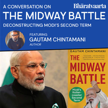 160 - The Midway Battle: Modi's Rollercoaster Second Term - Gautam Chintamani (Author)