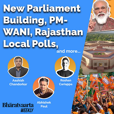 Bharatvaarta Weekly #19 | New Parliament Building, PM-WANI, Rajasthan Local Polls and more