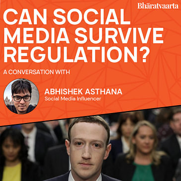 130 - Can Social Media Survive Regulation? | Abhishek Asthana | Bharatvaarta | Policy