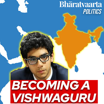 221 - Becoming a Vishwaguru - India's rise in Geopolitics | Shashank Mattoo | Politics