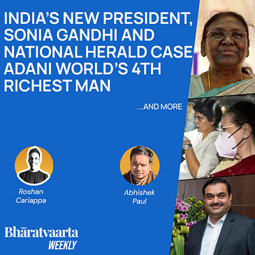 Bharatvaarta Weekly #101 | India's New President, Sonia Gandhi In Herald Case, Adani 4th Richest Man