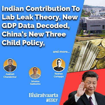 Bharatvaarta Weekly #44 | Lab Leak Theory | GDP Data Decoded | China's Three Child Policy