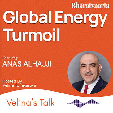 EP 239 : Global Energy Turmoil | Dr. Anas Alhajji | Velina's Talk