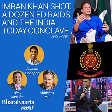 Bharatvaarta Weekly #115 | Imran Khan shot, A dozen ED Raids, The India Today Conclave & more!