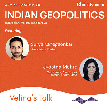 201 - Indian Geopolitics | Jyostna Mehra | Surya Kanegaonkar | Velina Tchakarova | Bharatvaarta