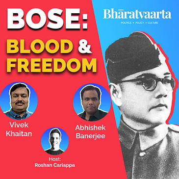 #086 - The Life & Times of Netaji Subhash Chandra Bose | Vivek Khaitan, Abhishek Bannerjee