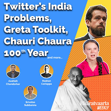 Bharatvaarta Weekly #27 | Twitter's India problems, Greta Toolkit Tweet, Chauri Chaura Centenary...